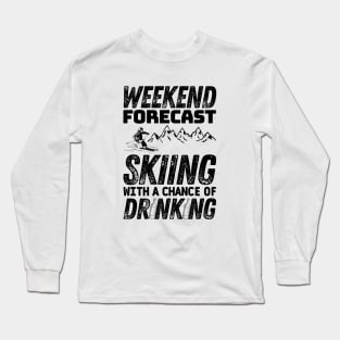Weekend forecast skiing with a chance of drinking - Winter skiing Long Sleeve T-Shirt